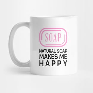 natural soap makes me happy Mug